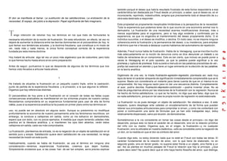 El don se manifiesta al llamar. La sustitución de las satisfacciónes. La erotización de la
necesidad. El espejo, del júbilo a la depresión. Papel significante del falo imaginario.
Tengo intención de retomar hoy los términos en los que trato de formularles la
necesaria refundición de la noción de frustración. Sin esta refundición, en efecto, tal vez no
dejará de aumentar la distancia entre las teorías dominantes en el psicoanálisis de hoy, lo
que llaman sus tendencias actuales, y la doctrina freudiana, que constituye a mi modo de
ver, nada más y nada menos, la única forma conceptual correcta de la experiencia
fundada por esta misma doctrina.
Hoy trataré de articular, algo tal vez un poco más algebraico que de costumbre, pero todo
lo que hemos hecho hasta ahora sirve como preparación.
Antes de seguir, puntuemos lo que se desprende de algunos de los términos que nos
hemos visto llevados a articular hasta ahora.
1
He tratado de situarles la frustración en un pequeño cuadro triple, entre la castración,
punto de partida de la experiencia freudiana, y la privación, a la que algunos la refieren .
Digamos que hay referencias distintas .
El psicoanálisis de hoy pone a la frustración en el corazón de todas las faltas cuyas
consecuencias analizables se manifestarían en los síntomas propios de nuestro campo.
Necesitamos comprenderla en su experiencia fundamental para usar de ella de forma
válida, pues si la experiencia analítica la ha puesto en primer plano entre los términos en
uso, no puede ser en absoluto sin alguna razón. Aunque su predominio no modifique
profundamente la economía de nuestro pensamiento ante los fenómenos neuróticos, sin
embargo, la conduce a callejones sin salida, como yo me esfuerzo en demostrarles,
espero que con éxito, con no pocos ejemplos. A medida que vayan teniendo ustedes más
practica en la literatura analítica, y si mantienen los ojos bien abiertos, verán estos
callejones sin salida, cada vez más comprobados.
La frustración, planteemos de entrada, no es la negación de un objeto de satisfacción en el
sentido puro y simple. Satisfacción quiere decir satisfacción de una necesidad, no tengo
necesidad de insistir en este punto.
Habitualmente, cuando se habla de frustración, se usa el término sin ninguna otra
consideración—tenemos experiencias frustrantes, creemos que dejan huellas.
Simplemente olvidamos que, si las cosas han de ser tan simples, sería preciso explicar
también porqué el deseo que habría resultado frustrado de esta forma respondería a esa
carácterística tan destacada por Freud desde un principio, a saber, que el deseo es, en el
inconsciente, reprimido, indestructible, enigma que precisamente todo el desarrollo de s u
obra esta destinado a responder.
Esta propiedad es propiamente inexplicable limitándose a la perspectiva de la necesidad.
Toda la experiencia que podemos tener de lo que ocurre en una economía animal nos lo
demuestra. La frustración de una necesidad acarrea modificaciones diversas, más o
menos soportables para el organismo, pero si hay algo evidente y confirmado por la
experiencia, es que no engendra el mantenimiento del deseo propiamente dicho. O el
individuo sucumbe, o el deseo se modifica, o declina. En todo caso, no se impone ninguna
coherencia entre la frustración y la permanencia del deseo, o su insistencia, para emplear
el término que me vi llevado a destacar cuando hablamos del automatismo de repetición.
Además, Freud nunca habla de frustración. Habla de la Versagung, que se inscribe mucho
más adecuadamente en la noción de denuncia como se dice denunciar un tratado o se
habla de retractarse de un compromiso. Esto es tan cierto, que incluso se puede poner a
veces la Versagung en el polo opuesto, ya que la palabra puede significar a la vez
promesa y ruptura de promesa. Esto sucede a menudo en las palabras precedidas de ver-,
prefijo tan esencial en alemán y que tiene un lugar eminente en la elección de las palabras
en la teoría analítica.
Digámoslo de una vez, la tríada frustración-agresión-regresión, planteada así, está muy
lejos de tener el carácter atrayente de significación inmediatamente comprensible que se le
supone. Basta con considerarla un instante para darse cuenta de que en sí misma no es
comprensible. No hay ninguna razón para no dar una secuencia distinta. Completamente
al azar, podría decirles frustración-depresión-contricción —podría inventar otras. No se
trata de preguntarnos ahora por las relaciones de la frustración con la regresión. Nunca se
ha hecho de forma satisfactoria. Lo que se ha hecho, no digo que sea falso, digo que no
es nada satisfactorio, porque en tal caso la propia noción de regresión no está elaborada.
La frustración no es pues denegar un objeto de satisfacción. No obedece a eso. A este
respecto, quiero desplegar ante ustedes un encadenamiento de tal forma que puedan
retener sus principales articulaciones para comprobar si sirven, y como me contentaré con
poner a continuación una serie de fórmulas que ya han sido trabajadas aquí, estoy
relativamente dispensado, salvo por elusión, de demostrarlas.
Sometámonos a la vía consistente en tomar las cosas desde el principio—no digo del
desarrollo, porque esto no tiene el carácter de un desarrollo, sino en la relación primitiva
del niño con su madre. Digamos que, en el origen, la frustración—y no cualquier
frustración, sino la utilizable en nuestra dialéctica—sólo es concebible como la negación de
un don, en la medida en que el don es símbolo del amor.
Cuando digo esto, no estoy diciendo nada que no esté en Freud con todas las letras. El
carácter fundamental de la relación de amor, con lo que tiene de elaborado, no en
segundo grado, sino en tercer grado, no supone estar frente a un objeto, sino frente a un
ser. Así se plantea en muchos pasajes de Freud la relación que hay al principio. ¿Que
quiere decir esto? No quiere decir que el niño haya hecho filosofía del amor, que distinga,
 