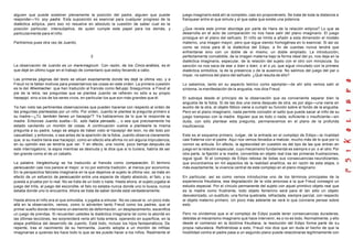 alguien que puede sostener plenamente la posición del padre, alguien que puede
responder—Yo soy padre. Esta suposición es esencial para cualquier progreso de la
dialéctica edípica, pero eso no resuelve en absoluto la cuestión de saber cual es la
posición particular, intersubjetiva, de quien cumple este papel para los demás, y
particularmente para el niño.
Partiremos pues otra vez de Juanito.
2
La observación de Juanito es un maremagnum. Con razón, de los Cinco análisis, es el
que dejé en último lugar en el trabajo de comentario que estoy llevando a cabo.
Las primeras páginas del texto se sitúan exactamente donde les dejé la última vez, y a
Freud no le faltan motivos para presentarnos las cosas en este orden. La primera cuestión
es la del Wiwimacher, que han traducido al francés como fait-pipi. Siseguimos a Freud al
pie de la letra, las preguntas que se plantea Juanito se refieren no sólo a su propio
hacepipí, sino a los de los seres vivos, en particular los que son más grandes que él.
Ya han visto las pertinentes observaciones que pueden hacerse con respecto al orden de
las preguntas planteadas por un niño. Por orden, Juanito le plantea la pregunta primero a
su madre—¿Tú también tienes un hacepipí'? Ya hablaremos de lo que le responde su
madre. Entonces Juanito suelta—Sí, solo había pensado..., o sea que precisamente ha
estado cavilando un montón de cosas. A continuación vuelve a plantearle la misma
pregunta a su padre, luego se alegra de haber visto el hacepipí del leon, no del todo por
casualidad, y entonces, o sea antes de la aparición de la fobia, Juanito observa claramente
que, si su madre tiene ese hacepipí, como en efecto ella afirma no sin alguna imprudencia,
en su opinión eso se tendría que ver. Y en efecto, una noche, poco tiempo después de
este interrogatorio, la espía mientras se desnuda y le dice que si lo tuviera, habría de ser
tan grande como el de un caballo.
La palabra Vergleichung se ha traducido al francés como comparación. El término
perecuación casi nos parece el mejor, si no por estricta tradición, al menos por economía.
En la perspectiva falicista imaginaria en la que dejamos al sujeto la última vez, se trata en
efecto de un esfuerzo de perecuación entre una especie de objeto absoluto, el falo, y su
puesta a prueba por lo real. No se trata de un todo o nada. Hasta ahora, el sujeto jugaba al
juego del trilis, al juego del escondite, el falo no estaba nunca donde uno lo busca, nunca
estaba donde uno lo encuentra. Ahora se trata de saber donde está verdaderamente.
Hasta ahora el niño era el que simulaba, o jugaba a simular. No es casual si, un poco más
allá en la observación, vemos, como lo advierten tanto Freud como los padres, que el
primer sueño donde interviene un elemento de deformación, un desplazamiento, escenifica
un juego de prendas. Si recuerdan ustedes la dialéctica imaginaria tal como la abordé en
las últimas lecciónes, les sorprenderá verla ahí toda entera, operando en superficie, en la
etapa prefóbica del desarrollo de Juanito. Está todo, incluso los hijos fantasmáticos. De
repente, tras el nacimiento de su hermanita, Juanito adopta a un montón de niñitas
imaginarias a quienes les hace todo lo que se les puede hacer a los niños. Realmente el
juego imaginario está ahí al completo, casi sin proponérselo. Se trata de toda la distancia a
franquear entre el que simula y el que sabe que existe una potencia.
¿Que revela este primer abordaje por parte de Hans de la relación edípica? Lo que se
desarrolla en el acto de comparación no nos hace salir del plano imaginario. El juego
prosigue en el plano del señuelo. El niño se limita a añadir a esta dimensión el modelo
materno, una imagen mayor, pero que sigue siendo homogénea en lo esencial. Si así es
como se inicia para él la dialéctica del Edipo, a fin de cuentas nunca tendrá que
enfrentarse sino con un doble de sí mismo, un doble ampliado. La introducción,
perfectamente concebible, de la imagen materna bajo la forma ideal del yo, nos deja en la
dialéctica imaginaria, especular, de la relación del sujeto con el otro con minúscula. Su
sanción no nos saca de ese o bien o bien, o el o yo, que sigue vinculado con la primera
dialéctica simbólica, la de la presencia o de la ausencia. No salimos del juego del par o
impar, no salimos del plano del señuelo. ¿Qué resulta de ello?
Lo sabemos, tanto en su aspecto teórico como ejemplar—de ahí sólo vemos salir el
síntoma, la manifestación de la angustia, nos dice Freud.
El subraya desde el principio de la observación que es conveniente separar bien la
angustia de la fobia. Si de las dos una viene después de otra, es por algo—una viene en
auxilio de la otra, el objeto fóbico viene a cumplir su función sobre el fondo de la angustia.
Pero en el plano imaginario, nada permite concebir el salto que puede sacar al niño de su
juego tramposo con la madre. Alguien que es todo o nada, suficiente o insuficiente—sin
duda, con sólo plantear esta pregunta, permanecemos en el plano de la profunda
insuficiencia.
Este es el esquema primero, vulgar, de la entrada en el complejo de Edipo—la rivalidad
casi fraterna con el padre. Aquí nos vemos llevados a matizar, mucho más de lo que por lo
común se articula. En efecto, la agresividad en cuestión es del tipo de las que entran en
juego en la relación especular, cuyo mecanismo fundamental es siempre o yo o el otro. Por
otra parte, la fijación a la madre, convertida en objeto real tras las primeras frustraciones,
sigue igual. Si el complejo de Edipo rebosa de todas sus consecuencias neurotizantes,
que encontramos en mil aspectos de la realidad analítica, es en razón de esta etapa, o
más exactamente, la vivencia central de este complejo en el plano imaginario.
En particular, así es como vemos introducirse uno de los términos principales de la
experiencia freudiana, esa degradación de la vida amorosa a la que Freud consagró un
estudio especial. Por el vínculo permanente del sujeto con aquel primitivo objeto real que
es la madre como frustrante, todo objeto femenino será para él tan sólo un objeto
desvalorizado, un sustituto, una forma quebrada, refractada, siempre parcial, con respecto
al objeto materno primero. Un poco más adelante se verá lo que conviene pensar sobre
esto.
Pero no olvidemos que si el complejo de Edipo puede tener consecuencias duraderas,
debidas al mecanismo imaginario que hace intervenir, es o no es todo. Normalmente, y ello
desde el comienzo en la doctrina freudiana, la resolución del Edipo forma parte de su
propia naturaleza. Refiriéndose a esto, Freud nos dice que sin duda el hecho de que la
hostilidad contra el padre pase a un segundo plano puede relaciónarse legítimamente con
 