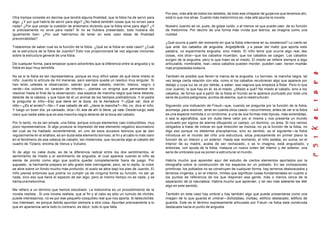 Otra trampa consiste en decirse que tendrá alguna finalidad, que la fobia ha de servir para
algo. ¿Y por qué habría de servir para algo? ¿No habrá también cosas que no sirven para
nada? ¿Por que zanjar la cuestión de antemano diciendo que la fobia sirve para algo? ¿Y
si precisamente no sirve para nada? Si no se hubiera presentado, todo hubiera ido
igualmente bien. ¿Por qué habríamos de tener en este caso ideas de finalidad
preconcebidas?
Trataremos de saber cual es la función de la fobia. ¿Qué es la fobia en este caso? ¿Cuál
es la estructura de la fobia de Juanito? Esto nos proporcionará tal vez algunas nociones
sobre la estructura general de una fobia.
De cualquier forma, para empezar quiero advertirles que la diferencia entre la angustia y la
fobia es aquí muy sensible.
No se si la fobia es tan representativa, porque es muy difícil saber de qué tiene miedo el
niño. Juanito lo articula de mil maneras, pero siempre queda un residuo muy singular. Si
han leído ustedes la observación, sabrán que ese caballo, marrón, blanco, negro o
verde—los colores no carecen de interés—, plantea un enigma que permanece sin
resolver hasta el final de la observación, esa especie de mancha negra que tiene delante,
delante de la cabeza, y que hace de él un animal de los tiempos prehistóricos. Y el padre
le pregunta al niño—Eso que tiene en la boca, es la herradura ?—jQué va!, dice el
niño—¿Es el arnés?—No—Y ese caballo de allí, ¿tiene la mancha?—No, no, dice el niño.
Y luego un buen día, ya cansado, dice—Si, ese de ahí lo tiene, ya vale. Desde luego, está
claro que nadie sabe que es esa mancha negra delante de la boca del caballo.
Por lo tanto, no es tan simple, una fobia, porque incluye elementos casi irreductibles, muy
poco representativos. Si algo produce la impresión de ese elemento negativo alucinatorio
del cual se ha hablado recientemente, en uno de esos accesos teóricos que se dan
regularmente en el análisis, es sin duda este elemento borroso, al fin y al cabo lo más claro
en el fenómeno de esa cabeza de caballo, tan misteriosa, que recuerda algo al caballo del
cuadro de Tiziano, encima de Venus y Vulcano.
Si de algo no cabe duda, es de la diferencia radical entre los dos sentimientos, el
sentimiento de miedo y el sentimiento de angustia, el cual aparece cuando el niño se
siente de pronto como algo que podría quedar completamente fuera de juego. Por
supuesto , la hermanita prepara en alto grado este inerrogante, pero, se lo repito, la crisis
se abre sobre un fondo mucho más profundo, el suelo se abre bajo los pies de Juanito. El
niño piensa entonces que podría no cumplir ya de ninguna forma su función, no ser ya
nada, sino eso que tiene el aspecto de ser algo, pero al mismo tiempo no es nada, y se
llamaunametonimia.
Me refiero a un término que hemos estudiado. La metonimia es un procedimiento de la
novela realista . Si una novela realista, que al fin y al cabo es sólo un cumulo de clichés,
puede interesarnos, no es por ese pequeño cosquilleo real que nos aporta. Si talesclichés
nos interesan, es porque detrás apuntan siempre a otra cosa. Apuntan precisamente a lo
que en apariencia sería todo lo contrario, es decir, todo lo que falta.
Por eso, más allá de todos los detalles, de todo ese chispear de guijarros que tenemos ahí,
está lo que nos atrae. Cuanto más metonímico es, más allá apunta la novela.
Nuestro Juanito se ve, pues, de golpe caído, o al menos ve que puede caer, de su función
de metonimia. Por decirlo de una forma más vívida que teórica, se imagina como una
nulidad.
¿Qué ocurre a partir del momento en que la fobia interviene en su existencia? Lo cierto es
que ante los caballos de angustia, Angstpferde, y a pesar del matiz que aporta esta
palabra, no experimenta angustia, sino miedo. El niño teme que ocurra algo real, dos
cosas, nos dice—que los caballos muerdan, que los caballos se caigan. Los caballos
surgen de la angustia, pero lo que traen es el miedo. El miedo se refiere siempre a algo
articulable, nombrable, real—esos caballos pueden morder, pueden caer, tienen muchas
más propiedades todavía.
También es posible que lleven la marca de la angustia. Lo borroso, la mancha negra, tal
vez tenga cierta relación con ella, como si los caballos recubrieran algo que aparece por
debajo y cuya luz se ve por detrás, a saber, esa negrura que empieza a flotar. Pero lo que
vive Juanito, lo que hay en él, es el miedo. ¿Miedo a qué? No miedo al caballo, sino a los
caballos, de forma que a partir de la fobia el mundo se le aparece puntuado por toda una
serie de puntos peligrosos, puntos de alarma, que lo reestructuran.
Siguiendo una indicación de Freud—que, cuando se pregunta por la función de la fobia,
aconseja, para resolver, tener en cuenta otros casos—recurriremos, antes de ver si la fobia
es una especie mórbida o un síndrome, a una de sus formas más típicas, más extendidas,
o sea la agorafobia, que sin duda tiene valor por sí misma y nos presenta un mundo
puntuado por signos de alarma dibujando un campo, un dominio, un área. Si nos vemos
obligados a tratar de indicar en qué dirección se insinúa, no ya la función de la fobia, no
digo eso porque no debemos precipitarnos, sino su sentido, es el siguiente—la fobia
introduce en el mundo del niño una estructura, sitúa precisamente en primer plano la
función de un interior y un exterior. Hasta ese momento, el niño estaba, en suma, en el
interior de su madre, acaba de ser rechazado, o se lo imagina, está angustiado, y
entonces, con ayuda de la fobia, instaura un nuevo orden del interior y del exterior, una
serie de umbrales que se ponen a estructurar el mundo.
Habría mucho que aprender aquí del estudio de ciertos elementos aportados por la
etnografía sobre la construcción de los espacios en un poblado. En las civilizaciones
primitivas, los poblados no se construyen de cualquier forma, hay terrenos desboscados y
terrenos vírgenes, y en el interior, límites que significan cosas fundamentales en cuanto a
los puntos de referencia de los que disponen esa gente, más o menos cerca de la
separación de la naturaleza. Habría mucho que aprender, y tal vez más adelante les diré
algo en este sentido.
También en este caso hay umbral y hay también algo que puede presentarse como una
imagen de lo que guarda el umbral—Schützbau, Vorbau, edificio destacado, edificio de
guardia. Este es el término expresamente articulado por Freud—la fobia está construida
destacada hacia el punto de angustia.
 