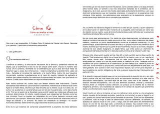 Cómo se analiza el mito
3 de Abril de 1957
Dar a ver y ser sorprendido. El Profesor Dios. El método de Claude Lévi-Srauss. Desnuda
y en camisón. Captura en el mecanismo permutativa
(53) gráfico(54)
Qué intentamos este año?
Conservar el relieve y la articulación freudianos de la famosa y pretendida relación de
objeto, que al examinarla revela no ser tan simple como dicen, incluso no haberlo sido
nunca. De lo contrario, realmente no se entendería por que la obra de Freud había de
hacerles lugar a estas dos dimensiones —todavía enigmatical y posiblemente cada vez
más— llamadas el complejo de castración y la madre fálica, motivo de que hayamos
concentrado nuestras investigaciones en el cave de Juanito, tratando de aplicarle el
análisis para desenmarañar las relaciones fundamentales del sujeto, eso que llaman su
entorno, y aislar tipos relaciónales con alguna utilidad analítica.
Ayer noche pudimos ver cuanto deja que desear todavía este instrumento. Cuando
abordamos esta referencia, para nosotros fundamental, hablamos de la relación dual como
fijada a la madre fálica, decimos que esta envuelta por la madre, o que no lo esta, etc. En
suma, nos quedamos en carácterísticas que son tal vez muy generales, como dijo anoche
el Sr. Prot en la sesión de la Sociedad, para permitir captar las incidencias eficaces que
pudieran determinarse. En efecto, resulta singular que categorías tan flexibles como las
que introdujo Freud no puedan ser adaptadas de una forma bastante corriente para
permitirnos, por ejemplo, diferenciar dentro de una misma familia de relaciones entre un
rasgo de carácter y un síntoma. No basta con establecer su analogía —si ocupan
funciones distintas, deben entrar en juego relaciones de estructura distintas.
Esto es lo que tratamos de comprobar palpablemente a propósito de estos ejemplos
eminentes que son las observaciones freudianas. Como ustedes saben, a lo largo de estos
años hemos dado un sentido a las tres relaciones llamadas de lo simbólico, de lo
imaginario y de lo real, que son tres modos esenciales profundamente distintos, y sin cuya
distinción pretendemos que es imposible orientarse, ni siquiera en la experiencia más
cotidiana. Este sentido, nos esforzamos para precisarlo en la experiencia, porque no
puede darse mejor definición de un concepto que usándolo.
1
Así, la última vez habíamos llegado a formarnos la idea de que Juanito, a quien captamos
en la observación en determinado momento de su biografía, esta marcado por cierto tipo
de relación con su madre, cuyos términos fundamentales están definidos por la presencia
manifiesta del objeto fálico entre los dos.
No era como para sorprendernos. Por medio de otras observaciones, ya habíamos visto
desde el comienzo de este año hasta que punto el falo, como objeto imaginario del deseo
materno, constituía un punto verdaderamente crucial de la relación madre-hijo. En una
primera etapa, puede definirse el acceso del niño a su propia situación en presencia de la
madre, diciendo que requiere por su parte el reconocimiento, incluso la asunción, del papel
esencial de ese objeto imaginario, el objeto fálico, que entra como un elemento de
composición del todo primordial en la estructuración primitiva de la relación madre-hijo.
Ninguna otra observación puede sernos más útil en este sentido que la observación de
Juanito. Todo empieza en efecto con el juego entre él y la madre —ver, no ver, acechar el
falo, espiar donde está. Subrayemos que en este punto seguimos en una total
ambigüedad en cuanto a lo que se puede llamar la creencia de Juan. Tenemos toda la
impresión de que al comienzo de la observación ya hace tiempo que, desde el punto de
vista real, se ha formado su propia idea, como suele decirse. He pensado en todo esto, Ich
habe gedacht, dice cuando le den esas respuestas rápidas, que sirven para despistar, y
que los padres se sienten obligados a dar ante cualquier pregunta algo intempestiva por
parte del niño.
Si la relación imaginaria puede pasar por ser eminentemente la reacción de ver y ser visto,
quiero puntuar una vez más hasta que punto es importante mantener ya a este nivel la
articulación intersubjetiva, que está lejos de ser dual, como van a ver ustedes. Si la
relación llamada escoptofílica, con sus dos términos opuestos, mostrar y mostrarse,
merece atraer un instante nuestra atención, es porque ya es distinta de la relación
imaginaria primitiva, una modalidad de captura en el campo de aquello que podríamos
llamar un enfrentamiento visual recíproco.
Insistí mucho en ello en la época en que me referia al reino animal y a los singulares
duelos visuales de las parejas animales, cuando se ve al animal, ya sea un lagarto o un
pez, guiado por ciertas reacciónes típicas llamadas de pavoneo. Entre los dos adversarios
o parteners, todo se erige a base de determinado conjunto defaneras, de señales, de
aparatos de captura visual en uno y otro —luego, sólo en este plano del enfrentamiento
visual, en uno de los dos algo cede, y entonces se eclipse, hay evasión motriz y sus
colores palidecen, se aparta de la visión del que ha ocupado la posición dominante. La
 