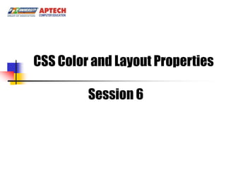 MCSS Color and Layout Properties
            odule 06

          Session 6
 