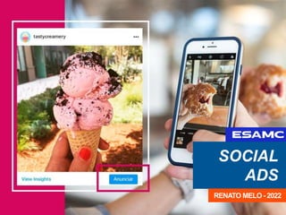 SOCIAL
ADS
RENATO MELO - 2022
 