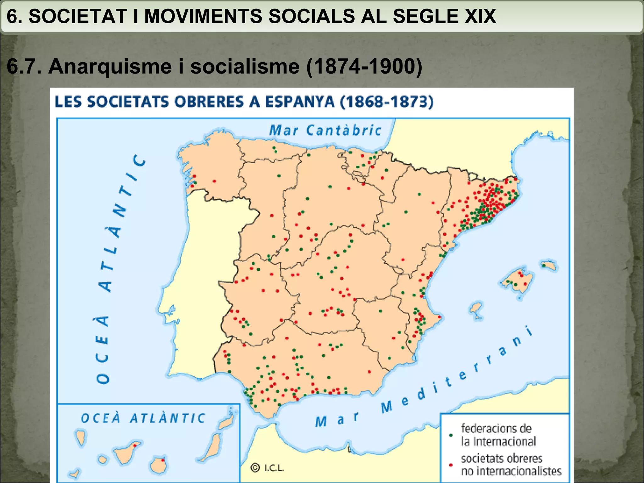 6. SOCIETAT I MOVIMENTS SOCIALS AL SEGLE XIX 6.7. Anarquisme i socialisme (1874-1900) 