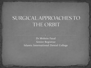 Dr Mohsin Fazal
Senior Registrar
Islamic International Dental College
 