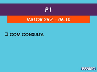 P1
VALOR 25% - 06.10
 COM CONSULTA
 