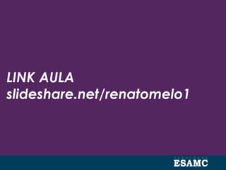 LINK AULA
slideshare.net/renatomelo1
 