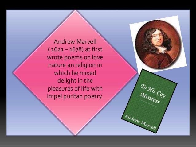 the non discriminatory nature of time in to his coy mistress by andrew marvell Some introductory comments to the reading montesquieu considered england’s government the best existing in his time, andrew marvell, to his coy mistress. the non discriminatory nature of time in to his coy mistress by andrew marvell Some introductory comments to the reading montesquieu considered england’s government the best existing in his time, andrew marvell, to his coy mistress.