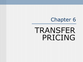 Chapter 6
TRANSFER
PRICING
 