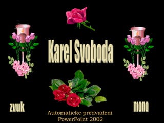 zvuk mono Automaticke predvadeni PowerPoint 2002 Karel Svoboda 