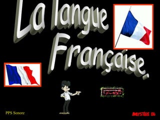 La langue Française. PPS Sonore Diaporama PPS réalisé pour http://www.diaporamas-a-la-con.com 