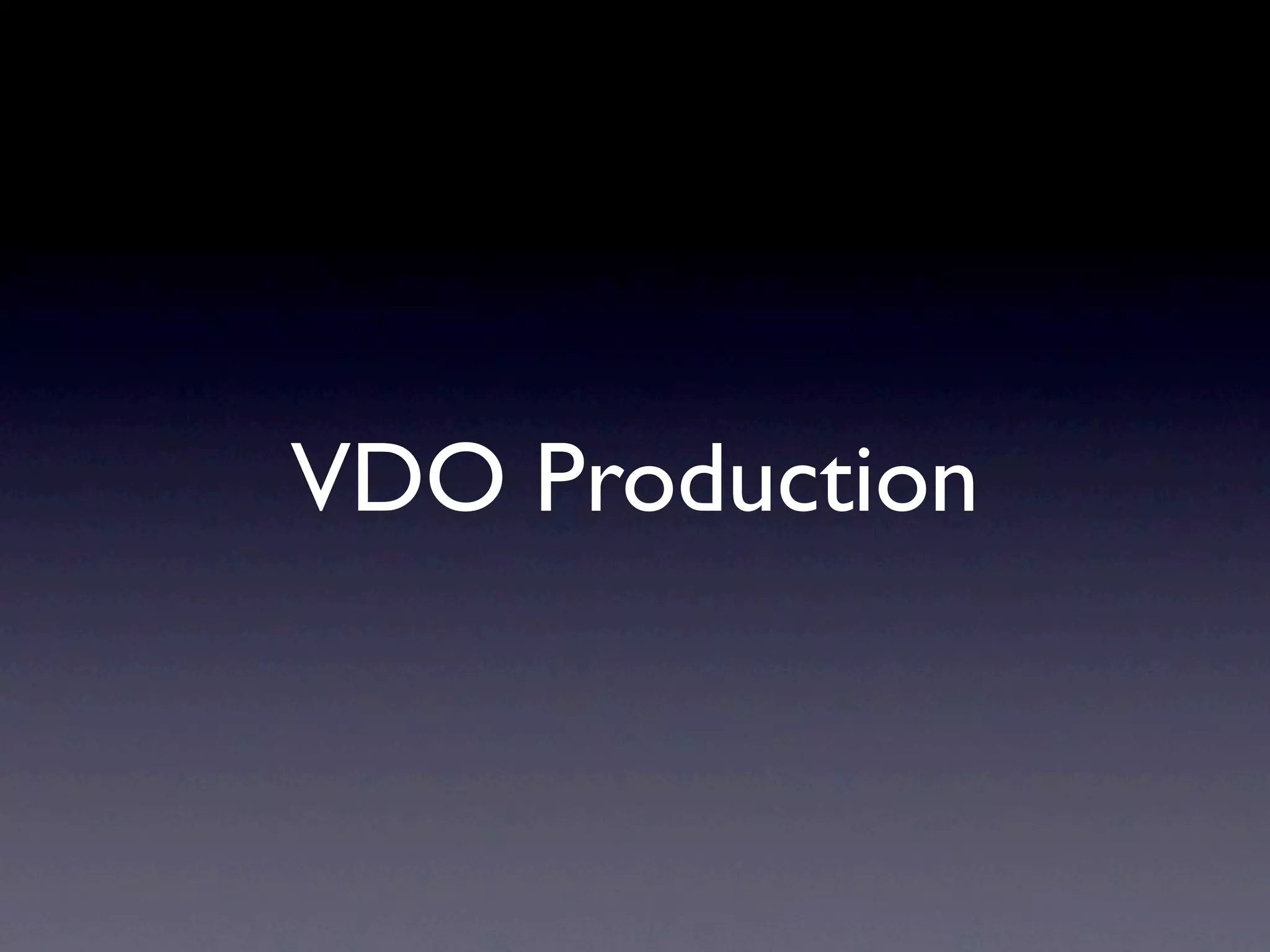 VDO Production
 