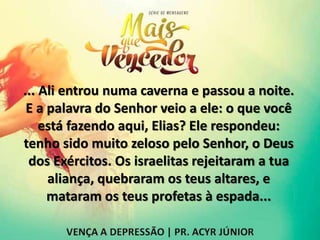 ... Ali entrou numa caverna e passou a noite.
E a palavra do Senhor veio a ele: o que você
está fazendo aqui, Elias? Ele respondeu:
tenho sido muito zeloso pelo Senhor, o Deus
dos Exércitos. Os israelitas rejeitaram a tua
aliança, quebraram os teus altares, e
mataram os teus profetas à espada...
 