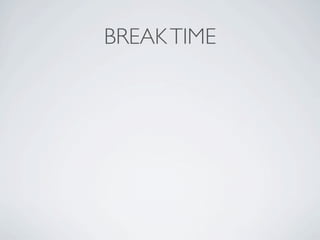 BREAK TIME
 