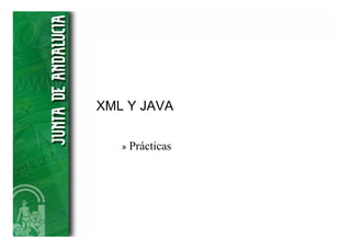 XML Y JAVA

   »   Prácticas
 