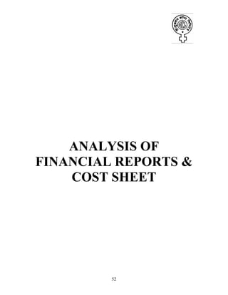52
ANALYSIS OF
FINANCIAL REPORTS &
COST SHEET
 