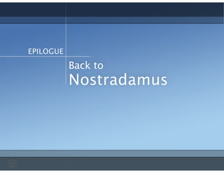 Back to
EPILOGUE
Nostradamus
 