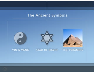 YIN & YANG STAR OF DAVID THE PYRAMIDS
The Ancient Symbols
 