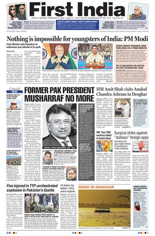 JAIPUR l MONDAY, FEBRUARY 6, 2023 l Pages 12 l 3.00 l RNI NO. RAJENG/2019/77764 l Vol 4 l Issue No. 241
www.firstindia.co.in I https://firstindia.co.in/epapers/jaipur I twitter.com/thefirstindia I facebook.com/thefirstindia I instagram.com/thefirstindia
OUR EDITIONS: JAIPUR & MUMBAI
FIR LODGED
AGAINST VINOD
KAMBLI FOR
ASSAULTING WIFE
Mumbai: Rashtriya Swayamsevak Sangh (RSS) chief Mohan Bhagwat on
Sunday said lack of dignity for labour was one of the main reasons behind
unemployment in the country, as he urged people to respect all kinds of
work irrespective of their nature and asked them to stop running after jobs.
Mumbai: An FIR has been registered against former
cricketer Vinod Kambli at the Bandra police station
for allegedly assaulting and abusing his wife in an
inebriated state. Andrea Hewitt, in her complaint,
alleged that he verbally abused and thrashed her.
ADANI ROW:
CONG TO HOLD
COUNTRYWIDE
PROTEST TODAY
New Delhi: Amid the ongoing Hindenburg-Adani row,
the Congress will launch protests from the Parliament
to the streets on Monday. Congress leader Jairam
Ramesh said that party hold countrywide protests in
front of LIC offices and SBI branches. P5
‘LACK OF LABOUR’S DIGNITY CAUSE OF UNEMPLOYMENT’
2,069 ARRESTED IN
KERALA UNDER
‘OPERATION AAG’
Thiruvananthapuram: The
Kerala Police arrested 2,069
‘anti-social’ elements under
‘Operation Aag’. The raids
started on Saturday evening
and are continuing till now.
It is being done to arrest
those who were placed
under the Kerala Anti-Social
Activities (Prevention) Act.
READ
Crucial
Crucial
SUPREME COURT SET
TO GET FIVE NEW
JUDGES TODAY
New Delhi: The apex court
will get five new judges on
Monday when three chief
justices— Justices Pankaj
Mithal, Sanjay Karol and
PV Sanjay Kumar— of high
courts of Rajasthan, Patna
and Manipur respectively
will take oath alongside two
other high court judges. P6
LAKHS TAKE HOLY DIP
AT SANGAM ON
MAAGHI PURNIMA
Prayagraj: Around 20
lakh devotees took a
dip in the waters of the
holy Sangam here on
Sunday on the occasion
of “Maaghi Purnima”,
officials said. Sangam is the
confluence of three rivers
— the Ganga, Yamuna and
mythical Saraswati.
Nothing is impossible for youngsters of India: PM Modi
Dinesh Tiwari
Jaipur: Hailing Ra-
jasthan for the enthusi-
asm and potential of its
youth, Prime Minister
Narendra Modi said on
Sunday that nothing is
impossiblefortheyoung-
sters of India and they
are being encouraged to
pursueacareerinsports.
He was virtually ad-
dressing participants
of ‘Jaipur Mahakhel’.
The event is being or-
ganised by Jaipur Rural
Lok Sabha MP and for-
mer Union Minister Ra-
jyavardhan Singh
Rathore.
The event, which fo-
cuses on Kabaddi this
year, started on Nation-
al Youth Day on Janu-
ary 12. It has witnessed
the participation of
more than 6,400 youths
and sportspersons from
more than 450 gram
panchayats, municipal-
ities and wards of all
eight legislative assem-
bly regions of Jaipur
Rural constituency
.
“Nothing is impossi-
ble for the young gen-
eration of young India.
We are encouraging
youngsters to pursue a
career in sports. Initia-
tives like TOPS (Target
Olympic Podium
Scheme) are benefitting
the youngsters in pre-
paring for major sport-
ing events,” Modi said.
“’Jaipur Mahakhel’ is
a celebration of sport-
ing talent and such ef-
forts increase curiosity
for sports,” he said, add-
ing that Rajasthan is
known for the enthusi-
asm and potential of its
youth. More on P8
SPORTS BUDGET INCREASED THREE
TIMES SINCE 2014: PRIME MINISTER
PM TO INAUGURATE HELICOPTER
FACTORY IN KARNATAKA TODAY
Jaipur (PTI): Saying that his government is encourag-
ing youngsters to pursue a career in sports Prime
Minister Narendra Modi on Sunday and the Sports min-
istry’s budget has been increased almost three times
since 2014. There was no lack of passion and talent for
sports among the youth in India but it was the unavail-
ability of resources and support from the government
that created hindrances in the past, the PM said.
New Delhi (ANI): In yet another step towards Aat-
manirbharta in the defence sector, Prime Minister Nar-
endra Modi will dedicate to the nation the HAL Helicop-
ter Factory in Tumakuru. Its foundation stone was also
laid by the PM in 2016. It is a dedicated new greenfield
helicopter factory which will enhance the capacity and
ecosystem to build helicopters. This helicopter factory
will initially produce Light Utility Helicopters (LUH).
Prime Minister hails Rajasthan for
enthusiasm and potential of its youth
PM Narendra Modi virtually attends ‘Jaipur Mahakhel’. (R) MP and former Minister Rajyavardhan Singh Rathore who organised the event.
FORMER PAK PRESIDENT
MUSHARRAF NO MORE
Dubai (ANI): Former
Pakistan President and
chief of Army Staff
Pervez Musharraf
passed away on Sunday
at American Hospital in
UAE’s Dubai after a pro-
longed illness, reported
Daily Pakistan.
Local media reports
quoting his family
members said that the
former four-star gener-
al succumbed to ‘Amy-
loidosis’. Musharraf
was hospitalised for a
couple of weeks due to
a complication of his
ailment, as per reports.
Musharraf had been
living in Dubai since
2016 for treatment.
As per local media re-
ports, Musharraf had
expressed his desire to
spend the “rest of his
life”inhishomecountry
.
The Express Tribune
newspaperreportedthat
the former president
wantedtoreturntoPaki-
stan as soon as possible.
Musharraf was Paki-
stan’s army chief dur-
ing the Kargil war be-
tween India and Paki-
stan. The conflict the
two countries is be-
lieved to have been or-
chestrated by Mushar-
raf without the knowl-
edge of the then Paki-
stan Prime Minister,
Nawaz Sharif. More on P6
GENERAL PERVEZ MUSHARRAF 1943 - 2023
“MUSHARRAF GENUINELY TRIED
TO ADDRESS KASHMIR ISSUE”
THAROOR’S PRAISE FOR MUSH
EVOKES CRITICISM FROM BJP
Srinagar: Peoples Democratic Party
(PDP) president and former Jammu and
Kashmir (J&K) Chief Minister Mehbooba
Mufti on Sunday said former president
Pervez Musharraf was the only Pakistani
General who genuinely tried to address
the Kashmir issue.
New Delhi: Congress MP Shashi Tharoor
on Sunday condoled death of Musharraf,
saying that “once an implacable foe of India,
he became a real force for peace” between
2002 and 2007. It evoked a sharp response
from the BJP which accused the Congress
of “Pakistan parasti (worshipping)”.
HM Amit Shah visits Anukul
Chandra Ashram in Deoghar
Surgical strike against
“dubious” foreign apps
New Delhi (PTI): The
govthasblocked232apps
operated by overseas en-
tities, including Chinese
for being involved in bet-
ting, gambling and un-
authorised loan service,
sources said.
Ministry of Electron-
ics and IT (MeitY) has
issued orders to block
these apps following in-
structions from Minis-
try of Home Affairs.
“The order to block
138 apps that were in-
volved in betting, gam-
bling and money laun-
dering were issued last
evening. Separately, an
order to block 94 apps
engaged in unauthor-
ised loan service has
also been issued. These
apps were being operat-
ed from offshore enti-
ties, including Chinese.
They were posing a
threat to the economic
stabilityof thecountry
,”
said an official, who did
not wish to be named.
Govt blocks 232
apps,mainly Chinese
for gambling and
money laundering
Deoghar (PTI): Union
Minister Amit Shah on
Sunday visited the
Thakur Anukul Chan-
dra Ashram in
Jharkhand’s Deoghar.
“Had the good fortune to
visit Sree Sree Thakur
Anukulchandra Ji’s Sat-
sang Ashram in De-
oghar today
. Anukul-
chandra Ji was not only
a philosopher but also a
physician, his life was
devoted to the welfare of
the poor,” Shah said in a
Twitter post.
BABAR AZAM, SHAHID AFRIDI MOVED TO
SAFETY AFTER BLAST NEAR QUETTA STADIUM
Quetta: Top Pakistani cricketers, including captain Babar
Azam and Shahid Afridi, among others, were taken to the
safety of the dressing room after a terror attack a few miles
down the road where they were playing on Sunday. An exhibi-
tion match of the Pakistan Super League at the Nawab Akbar
Bugti Stadium was halted for some time following an explo-
sion in the Police Lines area, which left five people injured.
Amit Shah being welcomed
by Acharyadev Akradyuti
Chakravorty during his visit
to Thakur Anukulchandra’s
Satsang Ashram in Deoghar,
on Sunday. —PHOTO BY PTI
Kolkata (PTI): Two
ruling TMC workers on
a motorbike were killed
when bombs were
hurled at them in West
Bengal’s Birbhum dis-
trict ahead of panchay-
at polls, police said on
Sunday. The superin-
tendent of police of the
district was transferred
within 24 hours of the
incident, though the ad-
ministration claimed
that the move is not re-
lated to the killings.
Five injured in TTP-orchestrated
explosion in Pakistan’s Quetta
Karachi (PTI): At least
five people, mostly po-
licemen, were injured
in an explosion in Quet-
ta on Sunday in Paki-
stan’s restive Balo-
chistan province, in yet
another instance of sys-
tematic attacks target-
ing security officials in
the country orchestrat-
ed by the outlawed Paki-
stani Taliban.
The explosion took
place at Quetta Police
Lines Area, and the in-
jured, who are mostly
policemen, were shifted
to the Civil Hospital in
the city
.
WB: Two TMC
workers killed
in bomb blast
1st PAK DICTATOR
TO BE SENTENCED
TO DEATH FOR
TREASON
ARCHITECT OF
KARGIL WAR,
NEARLY LED TO
INDO-PAK WAR
Islamabad: Pervez Mush-
arraf had earned the ig-
nominy of being the first
military ruler to receive
capital punishment in the
country’s history for sub-
verting the Constitution
in 2007. In December
2019, a Pakistani court
sentenced Musharaff to
death in absentia in the
high treason case. When
Nawaz Sharif, his bete
noire, whom he deposed
in the 1999 coup returned
to power in 2013, he
initiated a treason trial
against Musharraf.
Islamabad: Pervez
Musharraf, the architect
of the Kargil War, top-
pled the democratically-
elected government in a
bloodless military coup
in 1999 and ruled the
country for nine years
with an iron fist during
which he also tried to
project himself as a pro-
gressive Muslim leader.
Born in a middle-class
family of Urdu-speaking
Mohajir parents in Delhi,
Musharraf later migrated
to Pakistan after the
Partition in 1947.
HM TO ADDRESS 2
ELECTION RALLIES
IN TRIPURA TODAY
Agartala: Union Home
Minister Amit Shah will
address two election
rallies in Tripura on Mon-
day, a senior party leader
said. Shah is scheduled
to land at MBB Airport
here on Sunday at 11.30
pm. On Monday, Shah
will address two elec-
tion rallies at Khowai
in Khowai district and
Santirbazar in South
Tripura district.
Beijing: The Biden ad-
ministration lauded the
Pentagon for shooting
down an alleged Chi-
nese spy balloon off the
US Atlantic coast on
Saturday, but China an-
grily voiced its “strong
dissatisfaction” at the
move and said it may
make “necessary re-
sponses.” The craft
spent several days fly-
ing over North America
before it was targeted
off coast of the south-
eastern state of South
Carolina with a missile
fired from an F-22 plane,
Pentagon officials said.
US downs‘spy
balloon’; China
warns response
RAMDEV BOOKED
FOR PROVOCATIVE
REMARKS
MAGIC IN ANASAGAR
Barmer: An FIR was
registered on Sunday
against Yoga guru
Ramdev for allegedly
promoting enmity and
outraging religious
feelings
over his
provoc-
ative
remarks
at a meet-
ing of
seers in Barmer district.
The FIR was registered
at Chauhatan police
station on a complaint
filed by a local resident,
Pathai Khan. Chauhatan
SHO Bhutaram said the
FIR was registered un-
der various provisions
of the Indian Penal
Code (IPC). P3
Tourists take a boat ride on the Anasagar Lake, in Ajmer, on Sunday. —PHOTO BY PTI
 