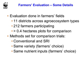Farmers’ Evaluation – Some Details <ul><ul><li>Evaluation done in farmers’ fields </li></ul></ul><ul><ul><ul><li>11 distri...