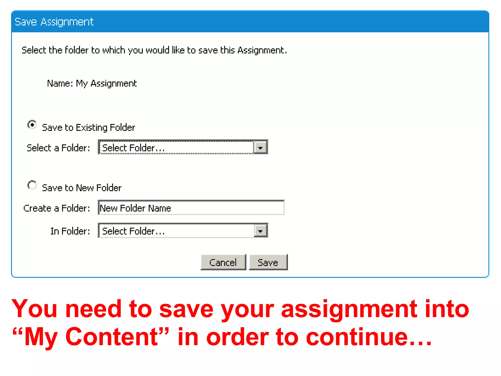 You need to save your assignment into “My Content” in order to continue… 