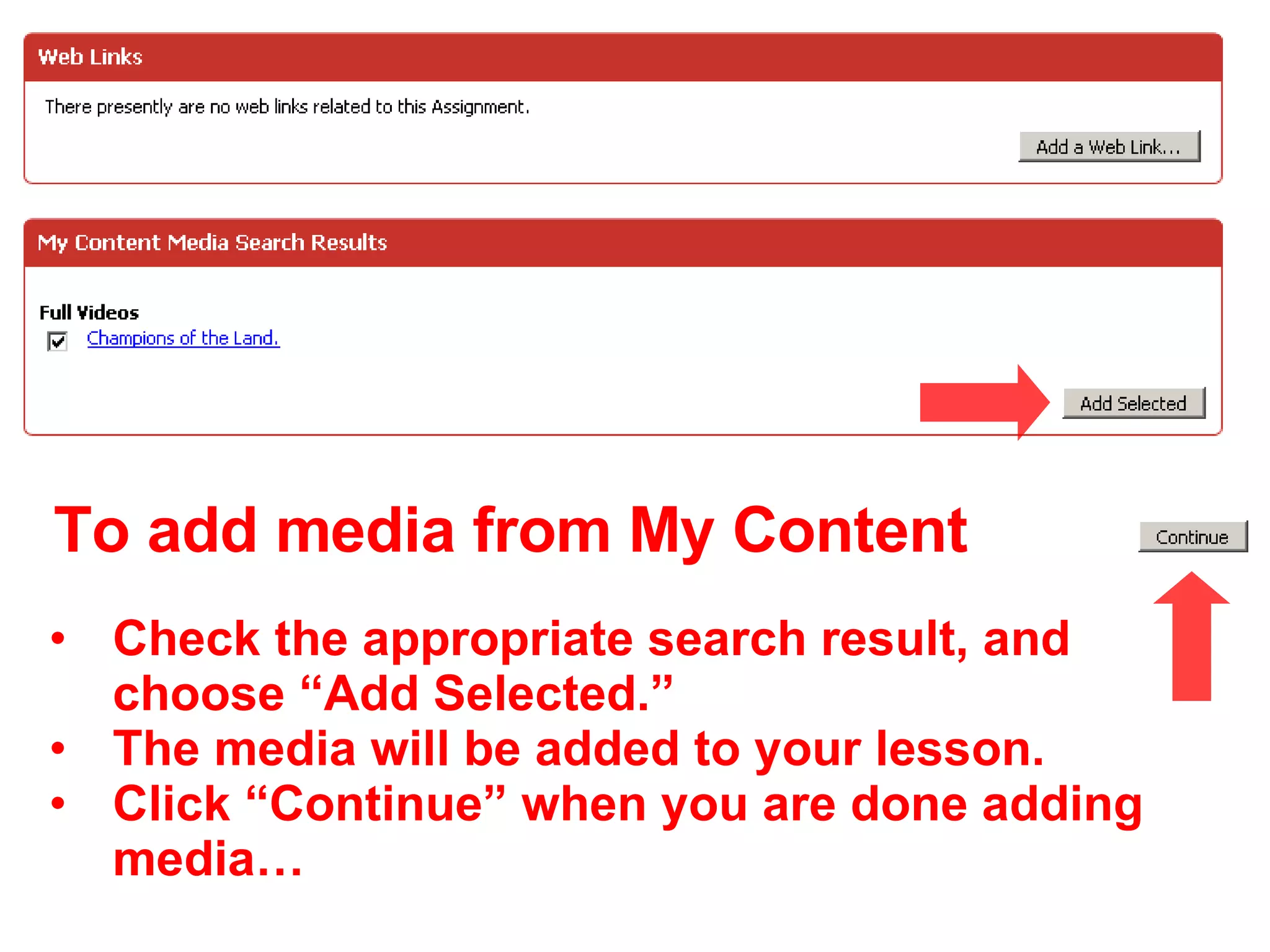 Check the appropriate search result, and choose “Add Selected.” The media will be added to your lesson. Click “Continue” when you are done adding media… To add media from My Content 