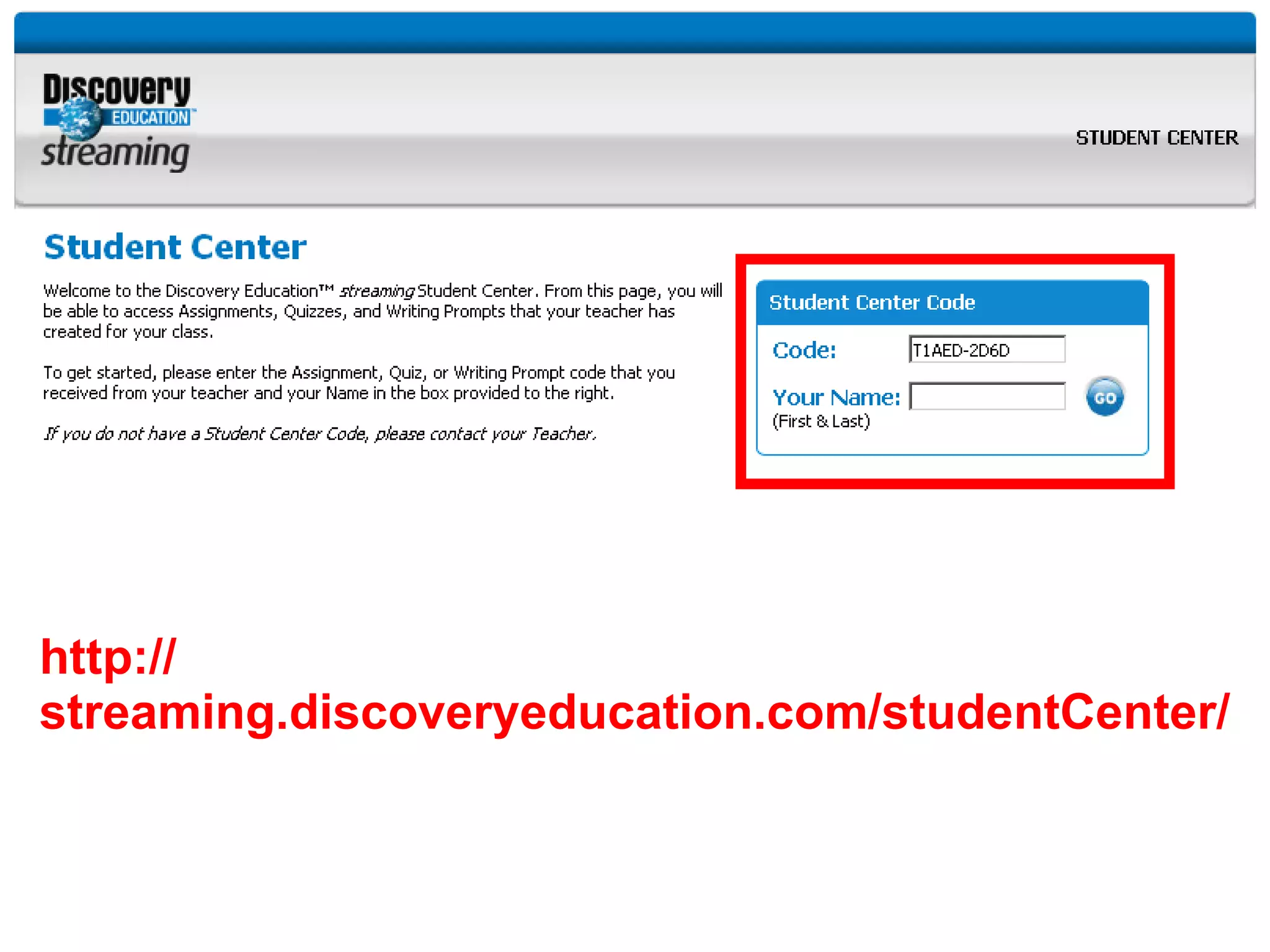 http:// streaming.discoveryeducation.com/studentCenter/ 