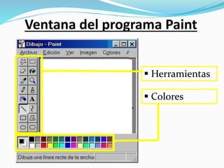 Ventana del programa Paint
 Herramientas
 Colores
 