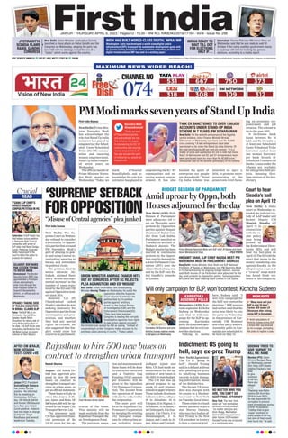 MAXIMUM NEWS WIDER REACH!
074
CHANNEL NO
JAIPUR l THURSDAY, APRIL 6, 2023 l Pages 12 l 3.00 l RNI NO. RAJENG/2019/77764 l Vol 4 l Issue No. 298
JYOTIRADITYA
SCINDIA SLAMS
RAHUL GANDHI,
CONGRESS
IMRAN READY TO
WAIT TILL OCT
FOR ELECTIONS
ONLY IF…
Washington: India has developed a world-class digital public
infrastructure (DPI) to support its sustainable development goals with
its journey having lessons for other countries embarking on their own
digital transformation, IMF has said in a working paper.
New Delhi: Union Minister Jyotiraditya Scindia
launched a sharp attack on Rahul Gandhi and the
Congress on Wednesday, alleging the party has
been left with no ideology except the one of a
“traitor” which works against the country.
Islamabad: Former Pakistan PM Imran Khan on
Wednesday said that he was ready to wait till
October if the ruling coalition government shares
a roadmap with him for holding fair general
elections, according to a media report.
INDIA HAS BUILT WORLD-CLASS DIGITAL INFRA: IMF
BSE SENSEX 59689.31 582.87 | NSE NIFTY 17557.00 159.00 www.firstindia.co.in I https://firstindia.co.in/epapers/jaipur I twitter.com/thefirstindia I facebook.com/thefirstindia I instagram.com/thefirstindia
Rajasthan to hire 500 new buses on
contract to strengthen urban transport
Naresh Sharma
Jaipur: CM Ashok Ge-
hlot has approved pro-
posal to hire 500 new
buses on contract to
strengthentransportser-
vices in urban areas, as
peranofficialstatement.
Thesebuseswillplyin
cities like Jaipur, Jodh-
pur, Ajmer and Kota. Of
500 buses, 300 will be op-
eratedbytheJaipurCity
Transport Service Ltd.
The statement said,
CM has approved finan-
cial provision of Rs
132.24 crore for the op-
eration of the buses.
This amount will be
made available from the
RajasthanTransportBa-
sic Development Fund.
The purchase, opera-
tionandmaintenanceof
these buses will be done
bycontractorconcerned
and a Viability Gap
Funding (VGF) amount
per kilometre will be
given by the Rajasthan
CityTransportCorpora-
tion. The income from
the operation of buses
will also be collected by
the corporation.
The state govt will
form the Rajasthan City
Transport Corporation
by merging the existing
city transport compa-
nies for other urban ar-
eas including Jaipur,
Jodhpur, Ajmer and
Kota. CM had made an-
nouncement for the op-
eration of new buses in
the 2023-24 state budget.
The CM has also ap-
proved proposal to up-
grade 155 govt primary
schoolstoupperprimary
.
These include 33 schools
inBarmer,27inJodhpur,
20 in Jaisalmer, 16 in
Udaipur, 12 in Nagaur, 11
in Bikaner, 10 in Ajmer, 8
in Chittorgarh, 6 in Dun-
garpur, 4 in Churu, 3 in
Hanumangarh, 2 in
Jaipur, and 1 each in Al-
war, Jalore and Karauli.
Chief Minister Ashok Gehlot
UDDHAV TRIED TO
GIVE ‘SUPARI’ TO
KILL ME: RANE
AFTER CM & RAJE,
NOW DOTASRA
TESTS COVID +VE
Mumbai (PTI): Union
Minister Narayan Rane
on Wednesday claimed
Shiv Sena (UBT) leader
Uddhav Thackeray had
tried
to give
contracts
to kill him.
Rane also
alleged
when
Thackeray was Maha-
rashtra CM (from Nov
2019 to June 2022),
he was responsible for
corruption in procure-
ment of medicines during
COVID-19 pandemic.
“Uddhav tried to give
‘supari’ (contract) to
many people to kill me,
but none of them could
ever touch me,” he said.
Jaipur: PCC President
Govind Singh Dotasra
has tested Corona
positive. He informed
this by tweeting on
Wednesday. On Tues-
day, CM Ashok Gehlot
and former CM Vasund-
hara Raje also tested
Covid positive. Dotasra
had met state in-charge
Sukhjinder Singh
Randhawa and several
leaders on Tuesday.
PM Modi marks seven years of Stand Up India
First India Bureau
New Delhi: Prime Min-
ister Narendra Modi
has acknowledged the
role that Stand Up India
initiative has played in
empowering the Sched-
uled Caste/Scheduled
Tribe (SC/ST) commu-
nities and ensuring
women empowerment.
Stand Up India complet-
ed seven years on
Wednesday
.
The official handle of
Prime Minister Naren-
dra Modi tweeted on
Wednesday, “Today we
mark #7Yearsof-
StandUpIndia and ac-
knowledge the role this
initiative has played in
empowering the SC/ ST
communities and en-
suring women empow-
erment. It has also
boosted the spirit of
enterprise our people
are blessed with.” Stand
Up India Scheme was
launched on April 5,
2016, to promote entre-
preneurship at the
grass-roots level focus-
ing on economic em-
powerment and job
creation. The scheme is
up to the year 2025.
It facilitates bank
loans between Rs 10
lakh and Rs 100 lakh to
at least one Scheduled
Caste/Scheduled Tribe
borrower and at least
one woman borrower
per bank branch of
Scheduled Commercial
Banks. Loans under the
scheme are available
for only green field pro-
jects, meaning first-
time venture of the ben-
eficiary
.
UNION MINISTER ANURAG THAKUR HITS
OUT AT CONGRESS AFTER SC REJECTS
PLEA AGAINST CBI AND ED ‘MISUSE’
HM AMIT SHAH, BJP CHIEF NADDA MEET PM
NARENDRA MODI IN PARLIAMENT: SOURCES
`40K CR SANCTIONED TO OVER 1,80,630
ACCOUNTS UNDER STAND-UP INDIA
SCHEME IN 7 YEARS: FM SITHARAMAN
New Delhi: On the seventh anniversary of the flagship
central initiative, Union Finance Minister Nirmala
Sitharaman on Wednesday said loans over Rs 40,600
crore covering 1.8 lakh entrepreneurs have been
sanctioned so far under the Stand Up India Scheme. Of
the total beneficiaries, 80 per cent are women. “It is a
matter of pride and satisfaction for me to note that more
than 1.8 lakh women and SC and ST entrepreneurs have
been sanctioned loans for more than Rs 40,600 crore,”
Sitharaman said on the seventh anniversary of the scheme.
New Delhi: Union Information and Broadcasting
Minister Anurag Thakur on Wednesday hit out at the
opposition after the Supreme
Court refused to entertain the
petition filed by 14 political
parties against ‘arbitrary
arrest’ by the Central Bureau
of Investigation (CBI) and the
Enforcement Directorate (ED).
“They have been exposed.
Congress is leading the corrupts.
Investigative agencies have rights
to take action against corrupts”,
the minister was quoted by ANI as saying. “Instead of
cooperating in probe, Congress makes excuses to try
and keep cases pending in courts,” Thakur added.
New Delhi: Home Minister Amit Shah and BJP National
President JP Nadda on Wednesday met PM Narendra Modi
in Parliament during the ongoing budget session, sources
said. Both houses of the Parliament were adjourned for the
day amid protests by Opposition parties. Some opposition
MPs were also seen wearing black clothes in Lok Sabha.
GUJARAT: BSF NABS
PAK CITIZEN TRYING
TO ENTER INDIA
Ahmedabad: The Border
Security Force (BSF) has
apprehended a Pakistani
citizen attempting to
enter India through the
Indo-Pakistan border in
Gujarat’s Banaskantha
district, an official said on
Wednesday.
SPEAKER TAKING SIDE
OF RULING COALITION
IN BIHAR: CLAIMS BJP
Patna: The BJP MLAs on
Wednesday blamed Bihar
Speaker Awadh Bihari
Choudhary for taking side of
ruling Mahagathbandhan in
the state. The BJP MLAs were
demanding clarifications from
CM Nitish Kumar on recent
violence on Ram Navami.
READ
Crucial
Crucial
T’GANA BJP CHIEF’S
ARREST: HABEAS
CORPUS PETITION IN HC
Hyderabad: A BJP leader has
filed habeas corpus petition
in Telangana High Court in
connection with arrest of
BJP state chief Bandi Sanjay
Kumar. Petitioner Surender
Reddy has prayed to the
court to direct the police to
produce him before it.
‘SUPREME’ SETBACK
FOR OPPOSITION
“Misuse of Central agencies” plea junked
First India Bureau
New Delhi: The Su-
premeCourtonWednes-
day refused to consider
a petition by 14 Opposi-
tionpartiesthataccused
PM Narendra Modi’s
govt of abusing its pow-
er and using Central in-
vestigating agencies to
harass and intimidate
its political rivals.
The petition, filed by
senior advocate Ab-
hishek, claimed there
was a “drastic and expo-
nential increase” in the
number of cases regis-
tered by the ED and CBI
against Opposition lead-
ers since 2014.
However, CJI DY
Chandrachud asked
Singhvi whether he was
seeking immunity for
Opposition parties from
investigation and pros-
ecution, and whether
they had any special
rights as citizens. He
also suggested that Sin-
ghvi could raise his
concerns in parliament.
BUDGET SESSION OF PARLIAMENT
Amid uproar by Oppn, both
Houses adjourned for the day
New Delhi (ANI): Both
Houses of Parliament
were adjourned till 11
am on Thursday amid
protests by Opposition
parties against disqual-
ification of Rahul Gan-
dhi from Lok Sabha.
Parliament was shut on
Tuesday on account of
Mahavir Jayanti. The
Budget session has been
marred by continuous
protests by the Opposi-
tion over its demand for
a Joint Parliament Com-
mittee (JPC) over the
Adani-Hindenburg row,
and by the BJP over Ra-
hul Gandhi’s remarks
in London.
Prime Minister Narendra Modi with BJP chief JP Nadda and Union
Home Minister Amit Shah. —FILE PHOTO
Indictment: US going to
hell, says ex-prez Trump
New York (Agencies):
The US is “going to
hell”, Donald Trump
said in a defiant address
after pleading not guilty
to falsifying business
records to hide damag-
ing information ahead
of the 2016 election.
The former US presi-
dent was charged with
34 counts in a Manhat-
tan court in New York
on Tuesday (local time).
These relate to a hush
money payment to porn
star Stormy Daniels,
who says they had an af-
fair. Trump is the first
US president in history
to face a criminal trial.
Will only campaign for BJP, won’t contest: Kichcha Sudeep
Bengaluru (ANI): Kan-
nada superstar Kichcha
Sudeep on Wednesday
said that he will cam-
paign for the BJP in up-
coming Karnataka
polls.Hedismissedspec-
ulationsthathewillcon-
test the elections.
Talking to media
here, Sudeep said, “I
will only campaign for
the BJP, not contest the
elections.” BJP sources
had earlier said that the
actor was likely to join
the party on Wednesday
in the presence of Kar-
nataka CM Bommai
and other party leaders.
Assembly polls in Kar-
nataka are scheduled to
be held on May 10.
KARNATAKA
ASSEMBLY POLLS
Court to hear
Sisodia’s bail
plea on April 12
New Delhi: A Delhi
court on Wednesday ex-
tended the judicial cus-
tody of AAP leader and
former Deputy CM
Manish Sisodia till
April 17 in
connection
with the ex-
cise policy
case being
probed by
the Enforcement Direc-
torate (ED), and will
hear his bail plea on
April 12. The ED told the
court that probe in the
money laundering case
against Sisodia in the
alleged excise scam is at
a “crucial” stage and it
has found fresh evi-
dence of his complicity
.
NO MATTER WHO YOU
ARE, YOU CAN’T GO
SCOT-FREE: ATTORNEY
New York: The New York
state will “not normalise”
serious criminal conduct,
“no matter who you are,”
Alvin Bragg, Manhattan
district attorney, said hours
after former US President
Donald Trump was arraigned
in a courtroom here.
HIGHLIGHTS
“Many more will join
BJP in next 10 days”:
Former JDS leader LR
Shivarame after joining
ruling BJP in Karnataka
Amid speculations of
Kichcha Sudeep joining BJP,
a threat letter was received
by his manager, prompting
the police to register a case.
Karnataka CM Bommai and actor
Kichcha Sudeep address media,
in Bengaluru on Wednesday.
Narendra Modi
@narendramodi
“Today we mark
#7YearsofStandUpIndia
and acknowledge the role
this initiative has played
in empowering the SC/ ST
communities and ensuring
women empowerment. It
has also boosted the spirit
of enterprise our people are
blessed with.
 