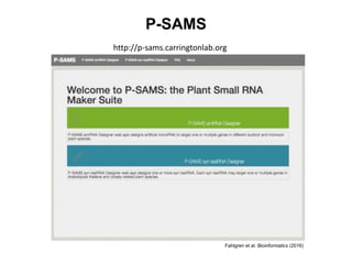 P-SAMS
http://p-sams.carringtonlab.org
Fahlgren et al. Bioinformatics (2016)
 