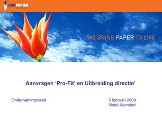 1. Intro & doelstellingen




      Aanvragen ‘Pro-Fit’ en Uitbreiding directie’


Ondernemingsraad                       6 februari 2009
                                       Motel Akersloot
 