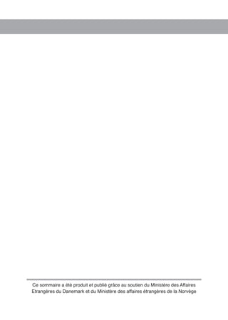 Ce sommaire a été produit et publié grâce au soutien du Ministère des Affaires 
Etrangères du Danemark et du Ministère des affaires étrangères de la Norvège 
 