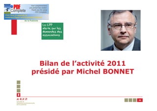 Bilan de l’activité 2011
présidé par Michel BONNET



                             26
 