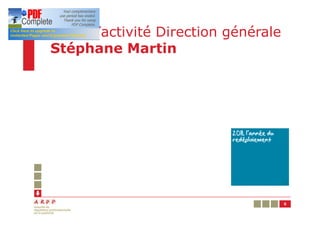 Bilan d’activité Direction générale
Stéphane Martin




                                      5
 