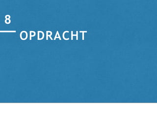 OPDRACHT
8
 