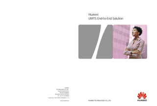 Huawei
UMTS End-to-End Solution
Version No.: M3-030030-20060607-C-1.0
 