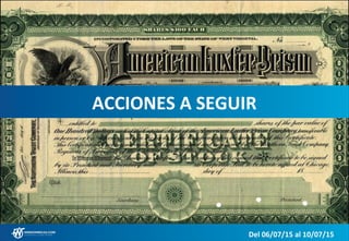 ACCIONES A SEGUIR
Del 06/07/15 al 10/07/15
 