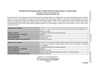 84(TerceraSección)DIARIOOFICIALMartes6dejuliode2010
FONDO DE INFORMACION Y DOCUMENTACION PARA LA INDUSTRIA
DIRECCION ADJUNTA DE ADMINISTRACION
RESUMEN DE CONVOCATORIAS 008 Y 009
De conformidad con la Ley de Adquisiciones, Arrendamientos y Servicios del Sector Público y los tratados de libre comercio que tiene México suscritos con diversos
países, se convoca a los interesados a participar en la licitación pública nacional mixta número 11262001-011-10 y licitación pública internacional mixta bajo la
cobertura de los capítulos de compra de los tratados de libre comercio abierta a cualquier interesado número 11262001-012-10 cuyas convocatorias que contienen
las bases de participación disponibles para consulta en Internet: http://compranet.gob.mx, o bien, en avenida San Fernando número 37, colonia Toriello Guerra,
código postal 14050, Tlalpan, Distrito Federal, teléfono 5624-2800, extensión 2101, y fax 5624-2825, los días de lunes a viernes del año en curso, de 9:00 a 14:00 y
de 16:00 a 19:00 horas.
Descripción de la licitación 11262001-011-10 servicio de renovación de 3200 licencias para filtrado de contenido web por un
periodo de 12 meses y servicio de renovación de 3200 licencias de antivirus de gateway por un
periodo de 12 meses.
Volumen a contratar Los detalles se determinan en la propia convocatoria.
Fecha de publicación en CompraNet 28/06/2010.
Junta de aclaraciones 6/07/2010, 10:30 horas.
Visita a instalaciones No habrá visita.
Presentación y apertura de proposiciones 12/07/2010, 10:30 horas.
Descripción de la licitación 11262001-012-10 adquisición de sistema integral de equipos de aire acondicionado con capacidad
de 30 toneladas y adquisición de sistema integral de equipos de aire acondicionado con capacidad
de 1.5 toneladas.
Volumen a contratar Los detalles se determinan en la propia convocatoria.
Fecha de publicación en CompraNet 29/06/2010.
Junta de aclaraciones 3/08/2010, 10:30 horas.
Visita a instalaciones En los domicilios y condiciones descritos en el numeral 1.1.1. de la convocatoria.
Presentación y apertura de proposiciones 9/08/2010, 10:30 horas.
MEXICO, D.F., A 6 DE JULIO DE 2010.
DIRECTOR ADJUNTO DE ADMINISTRACION
LIC. HUGO ERIK ZERTUCHE GUERRERO
RUBRICA.
(R.- 309338)
 