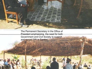 The Permanent Secretary in the Office of President emphasizing  the need for both Government and Civil Society to support and spread SRI in Zambia  