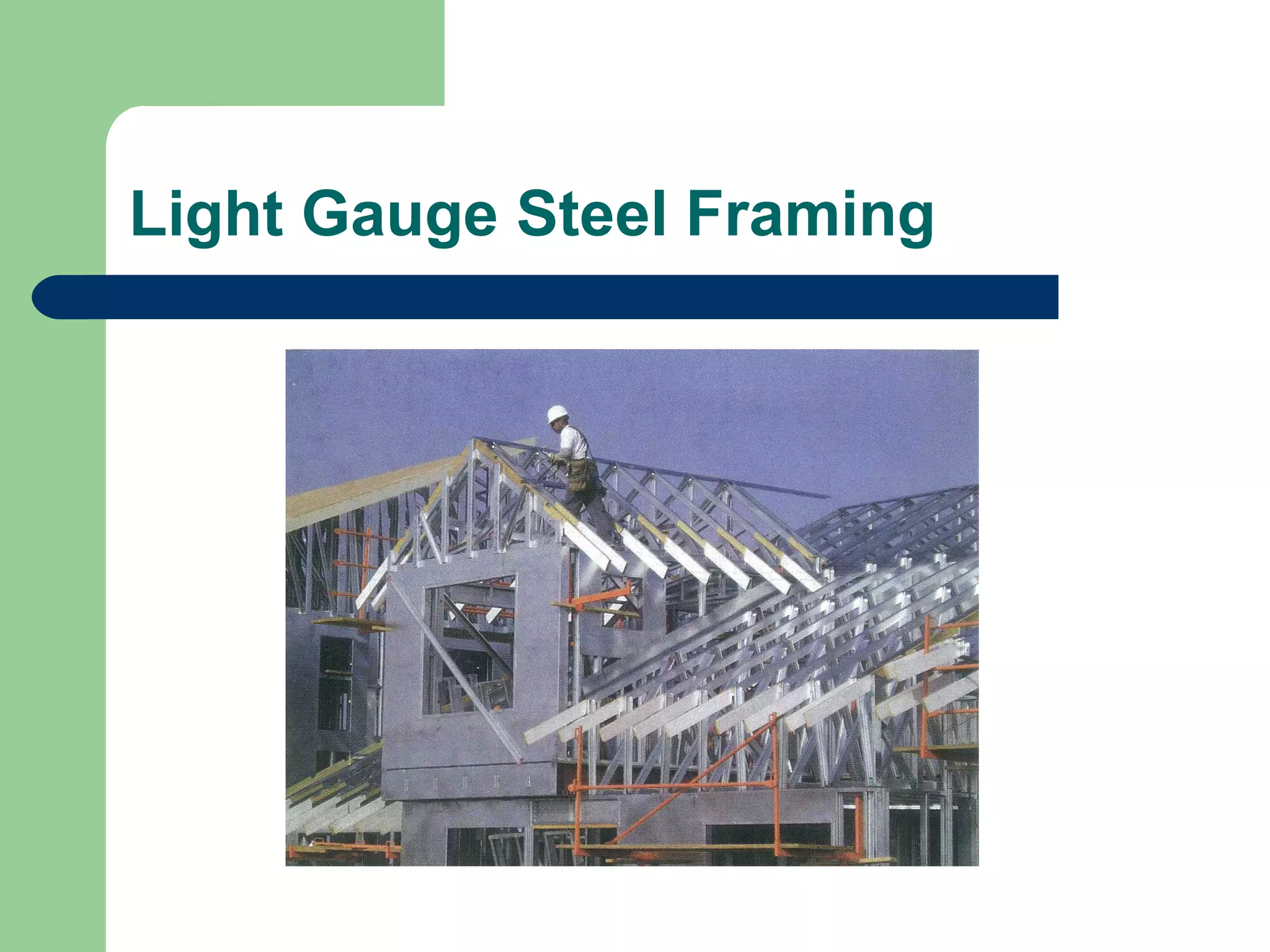 Light Gauge Steel Framing
 
