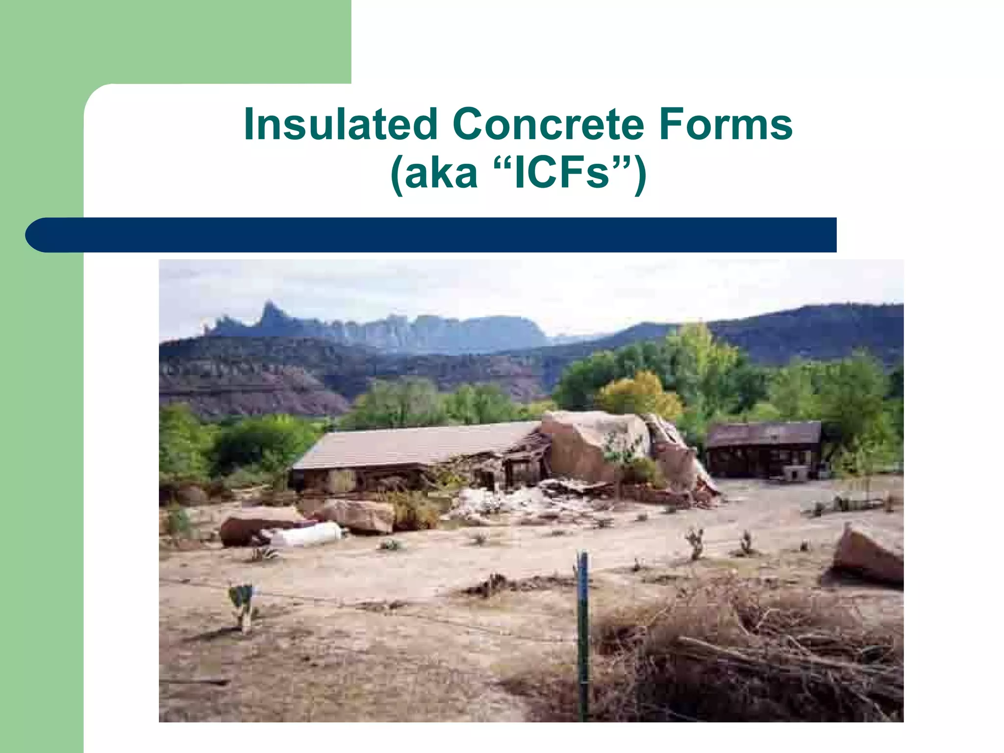 Insulated Concrete Forms
       (aka “ICFs”)
 