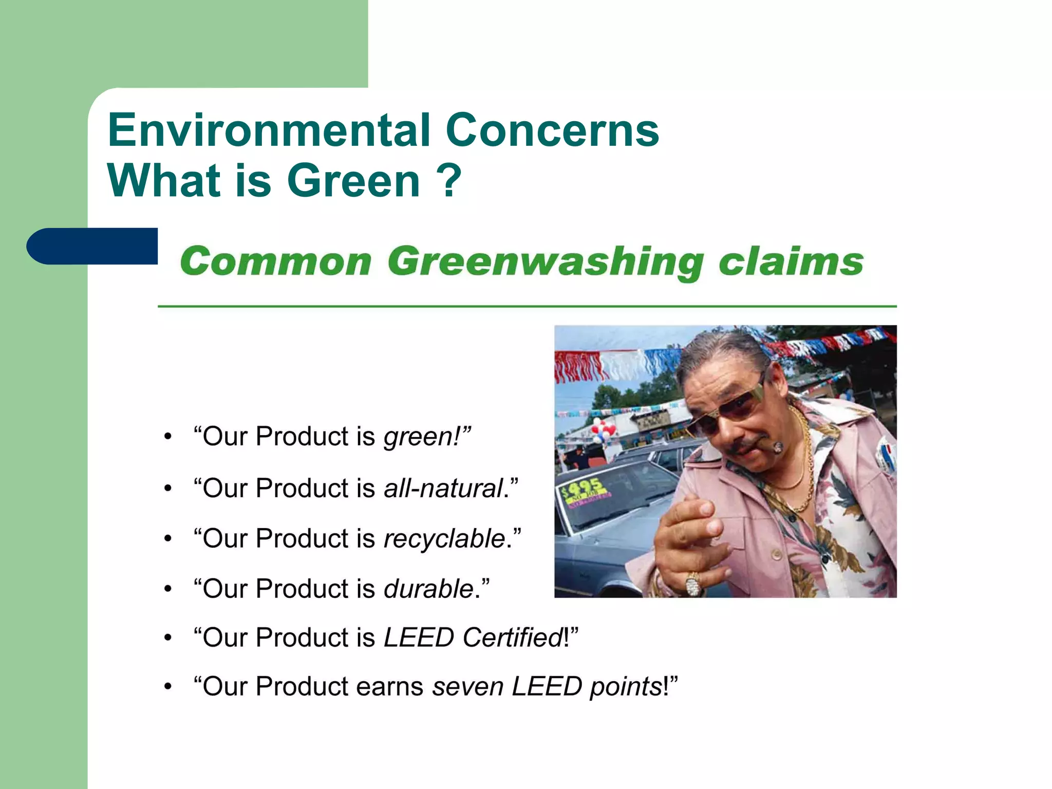 Environmental Concerns
What is Green ?
 