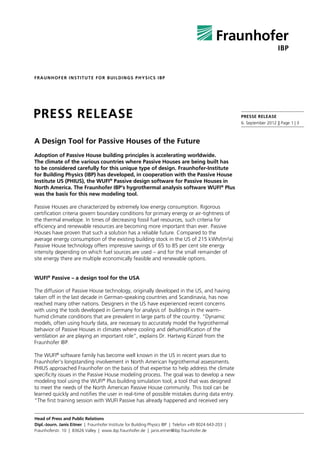 F R A U N H O F E R I N S T I T U T E F O R B UI L D I N G S P H Y S I C S I B P




PRESS RELEASE                                                                                            PRESSE RELEASE
                                                                                                         6. September 2012 || Page 1 | 3



A Design Tool for Passive Houses of the Future
Adoption of Passive House building principles is accelerating worldwide.
The climate of the various countries where Passive Houses are being built has
to be considered carefully for this unique type of design. Fraunhofer-Institute
for Building Physics (IBP) has developed, in cooperation with the Passive House
Institute US (PHIUS), the WUFI® Passive design software for Passive Houses in
North America. The Fraunhofer IBP’s hygrothermal analysis software WUFI® Plus
was the basis for this new modeling tool.

Passive Houses are characterized by extremely low energy consumption. Rigorous
certification criteria govern boundary conditions for primary energy or air-tightness of
the thermal envelope. In times of decreasing fossil fuel resources, such criteria for
efficiency and renewable resources are becoming more important than ever. Passive
Houses have proven that such a solution has a reliable future. Compared to the
average energy consumption of the existing building stock in the US of 215 kWh/(m²a)
Passive House technology offers impressive savings of 65 to 85 per cent site energy
intensity depending on which fuel sources are used – and for the small remainder of
site energy there are multiple economically feasible and renewable options.


WUFI® Passive – a design tool for the USA

The diffusion of Passive House technology, originally developed in the US, and having
taken off in the last decade in German-speaking countries and Scandinavia, has now
reached many other nations. Designers in the US have experienced recent concerns
with using the tools developed in Germany for analysis of buildings in the warm-
humid climate conditions that are prevalent in large parts of the country. “Dynamic
models, often using hourly data, are necessary to accurately model the hygrothermal
behavior of Passive Houses in climates where cooling and dehumidification of the
ventilation air are playing an important role“, explains Dr. Hartwig Künzel from the
Fraunhofer IBP.

The WUFI® software family has become well known in the US in recent years due to
Fraunhofer’s longstanding involvement in North American hygrothermal assessments.
PHIUS approached Fraunhofer on the basis of that expertise to help address the climate
specificity issues in the Passive House modeling process. The goal was to develop a new
modeling tool using the WUFI® Plus building simulation tool; a tool that was designed
to meet the needs of the North American Passive House community. This tool can be
learned quickly and notifies the user in real-time of possible mistakes during data entry.
“The first training session with WUFI Passive has already happened and received very


Head of Press and Public Relations
Dipl.-Journ. Janis Eitner | Fraunhofer Institute for Building Physics IBP | Telefon +49 8024 643-203 |
Fraunhoferstr. 10 | 83626 Valley | www.ibp.fraunhofer.de | janis.eitner@ibp.fraunhofer.de
 