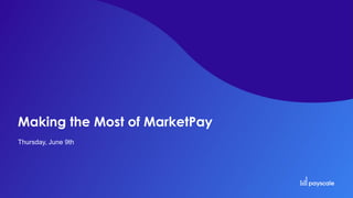 Making the Most of MarketPay
Thursday, June 9th
 