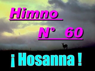 Himno  N°  60 ¡ Hosanna !  