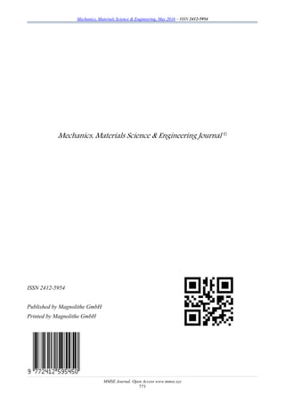 Mechanics, Materials Science & Engineering, May 2016 – ISSN 2412-5954
MMSE Journal. Open Access www.mmse.xyz
221
Mechanics, Materials Science & Engineering Journal ©
ISSN 2412-5954
Published by Magnolithe GmbH
Printed by Magnolithe GmbH
 