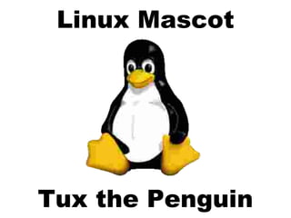 Tux the Penguin
Linux Mascot
 