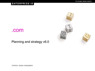 .com Planning and strategy v6.0 