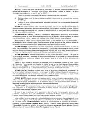 48 (Primera Sección) DIARIO OFICIAL Martes 6 de octubre de 2015
NOVENA.- En todos los casos que ello resulte procedente, los recursos públicos federales aportados
deberán ser reintegrados al “Fideicomiso 14780-8 Fondo Nacional para Escuelas de Calidad”, y el apoyo
técnico podrá ser suspendido, en caso de que “LA SEDU”:
I. Destine los recursos que reciba a un fin distinto al establecido en este instrumento;
II. Exista un retraso mayor de dos semanas ante cualquier requerimiento de información que le solicite
“LA SEP”, y/o
III. Cuando “LA SEDU” opere unilateralmente el Proyecto o incumpla con sus obligaciones establecidas
en este instrumento.
DÉCIMA.- Las partes convienen que el personal asignado por cada una para la realización del objeto del
presente convenio, se entenderá relacionado exclusivamente con aquella que lo empleó; por ende, cada una
de ellas asumirá su responsabilidad civil o laboral por este concepto y, en ningún caso serán consideradas
como patrones solidarios o sustitutos.
DÉCIMA PRIMERA.- “LA SEP” y “LA SEDU” para fomentar la transparencia del Proyecto, en la papelería,
documentación oficial, así como la publicidad y promoción que se adquiera para su operación, en medios
masivos electrónicos, escritos y gráficos y de cualquier índole, deberán incluir la siguiente leyenda:
“Este proyecto es público ajeno a cualquier partido político. Queda prohibido el uso para fines distintos a
los establecidos en el Proyecto. Quien haga uso indebido de los recursos de este proyecto deberá ser
denunciado y sancionado de acuerdo con la ley aplicable y ante la autoridad competente”.
DÉCIMA SEGUNDA.- Los asuntos que no estén expresamente previstos en este convenio, así como las
dudas que pudieran surgir con motivo de su interpretación y cumplimiento, se resolverán de común acuerdo
conforme al objeto del Proyecto y las obligaciones previstas para “LA SEP” y “LA SEDU” en este instrumento;
así como a las disposiciones, administrativas, jurídicas y presupuestarias aplicables.
DÉCIMA TERCERA.- El presente convenio entrará en vigor a partir de su firma y hasta el 31 de agosto de
2016. Podrá ser modificado o adicionado por escrito de mutuo acuerdo por las partes, en el entendido de que
dichas modificaciones o adiciones obligarán a las partes a partir de la fecha de firma del instrumento
correspondiente.
“LA SEDU” podrá solicitar por escrito que se extienda la duración del presente convenio al Comité Técnico
del Fideicomiso “Fondo Nacional para Escuelas de Calidad” el cual, para tal efecto, atenderá a los resultados
obtenidos por “LA SEDU” en las evaluaciones que efectúe “LA SEP” sobre los resultados obtenidos por el
Proyecto, la comprobación de los recursos ejercidos y el cumplimiento del Anexo de Ejecución.
DÉCIMA CUARTA.- El presente convenio podrá darse por terminado anticipadamente por cualquiera de
las partes mediante notificación por escrito a su contraparte con 20 (veinte) días naturales de anticipación. En
este caso, las partes tomarán las providencias necesarias a efecto de que las acciones que se hayan iniciado
en el marco del presente instrumento se desarrollen hasta su total conclusión.
DÉCIMA QUINTA.- Queda expresamente pactado que las partes no tendrán responsabilidad civil por
daños y perjuicios que pudieran causarse como consecuencia de caso fortuito o fuerza mayor, particularmente
por el paro de labores administrativas, en la inteligencia de que, una vez superados estos eventos, se
reanudarán las actividades en la forma y términos que determinen las partes.
DÉCIMA SEXTA.- Las partes acuerdan que el presente convenio es producto de la buena fe, por lo que
toda controversia en la interpretación que se derive del mismo, respecto a su operación, formalización y
cumplimiento, serán resueltas por ambas partes.
En caso de que no se llegare a un acuerdo entre las partes, las mismas aceptan someterse a la
jurisdicción y competencia de los Tribunales Federales de la Ciudad de México, renunciando expresamente al
fuero que pudiera corresponderles en razón de sus domicilios presentes o futuros.
Leído que fue el presente instrumento y enteradas las partes de su contenido y alcances legales, lo firman
en cuatro tantos originales, en la Ciudad de México, el día 21 de julio de 2014.- Por la SEP: la Subsecretaria
de Educación Básica, Alba Martínez Olivé.- Rúbrica.- El Director General de Desarrollo de la Gestión e
Innovación Educativa, Germán Cervantes Ayala.- Rúbrica.- El Director General Adjunto de Gestión, Pedro
Velasco Sodi.- Rúbrica.- Por la SEDU: el Secretario de Educación, Jesús Juan Ochoa Galindo.- Rúbrica.-
El Subsecretario de Educación Básica, Julián Montoya de la Fuente.- Rúbrica.
 