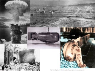 http://en.wikipedia.org/wiki/Atomic_bombings_of_Hiroshima_and_Nagasaki

 
