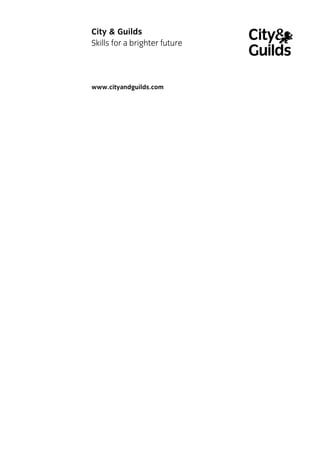 City & Guilds
Skills for a brighter future

www.cityandguilds.com

 